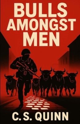 Bulls Amongst Men by S. Quinn, C.