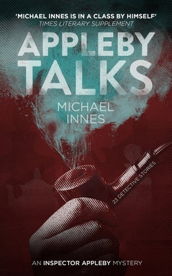 Appleby Talks: 23 Detective Stories by Innes, Michael