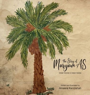The Story of Maryam AS - Great Women in Islam Series by Karimshah, Ameera