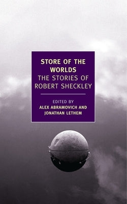 Store of the Worlds: The Stories of Robert Sheckley by Sheckley, Robert
