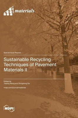 Sustainable Recycling Techniques of Pavement Materials II by Wang, Jiaqing