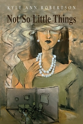Not So Little Things by Robertson, Kyle Ann