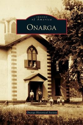 Onarga by Onarga Historical Society
