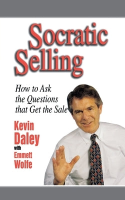 Socratic Selling by Daley, Kevin