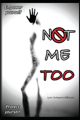 Not Me Too by Dibiccari, Lynn Schwartz