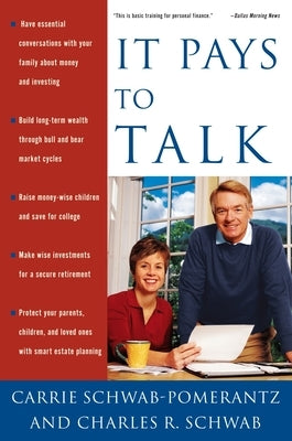 It Pays to Talk: How to Have the Essential Conversations with Your Family About Money and Investing by Schwab-Pomerantz, Carrie