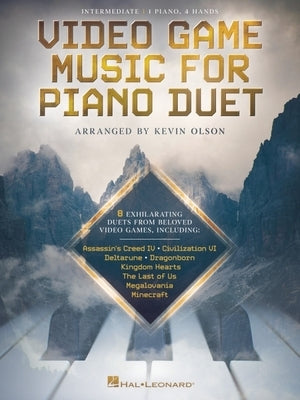 Video Game Music for Piano Duet: 8 Exhilarating Duets from Beloved Video Games for 1 Piano, 4 Hands by Olson, Kevin