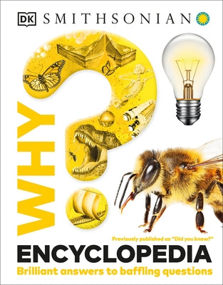 Why? Encyclopedia: Brilliant Answers to Baffling Questions by Dk