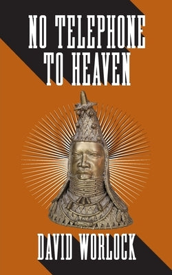 No Telephone to Heaven by Worlock, David