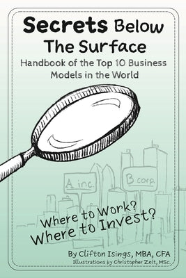 Secrets Below The Surface - Handbook of the Top 10 Business Models in the World: Where to Work? Where to Invest? by Isings, Clifton