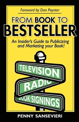 From Book to Bestseller: An Insider's Guide to Publicizing and Marketing Your Book! by Sansevieri, Penny