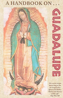 A Handbook on Guadalupe by Franciscan Friars of the Immaculate