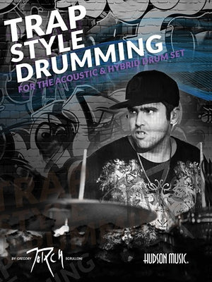 Trap Style Drumming: Book with Online Video and Audio by Sgrulloni, Gregory