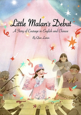 Little Malan's Debut: A Story of Courage Told in English and Chinese by Qian, Lumin