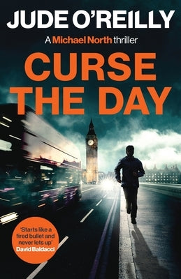 Curse the Day: A gripping action thriller for fans of Mark Dawson and David Baldacci by O'Reilly, Jude