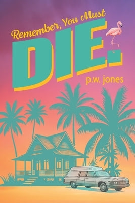 Remember, You Must Die. by Jones, P. W.