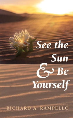 See the Sun and Be Yourself by Rampello, Richard A.