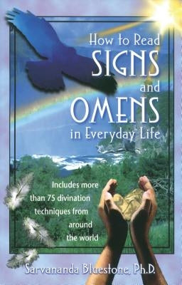 How to Read Signs and Omens in Everyday Life by BlueStone, Sarvananda