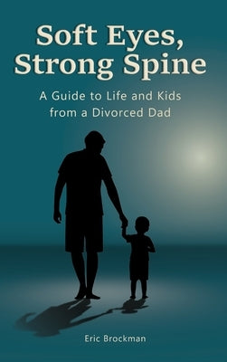 Soft Eyes, Strong Spine by Brockman, Eric