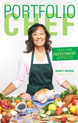 The Portfolio Chef: Satisfy Your Investment Appetite by Woods, Nancy