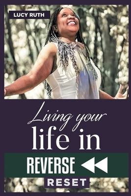 Living your life in Reverse: Reset by Lucy, Ruth