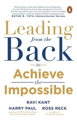 Leading from the Back: To Achieve the Impossible by Kant, Ravi