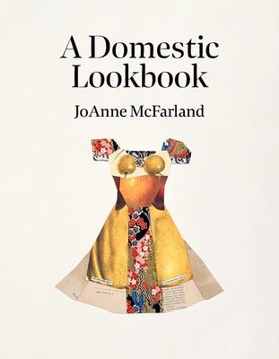 A Domestic Lookbook by McFarland, Joanne