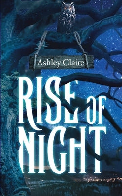 Rise of Night by Claire, Ashley
