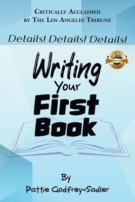 Details, Details, Details!: Writing Your First Book by Godfrey Sadler, Pattie