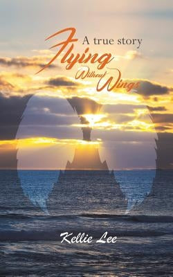 Flying Without Wings by Lee, Kellie