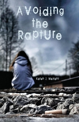 Avoiding the Rapture by Weyant, Karen J.