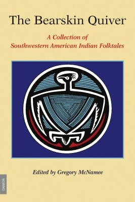 Bearskin Quiver: A Collection of Southwestern American Indian Folktales by McNamee, Gregory