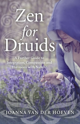 Zen for Druids by Hoeven, Joanna Van Der