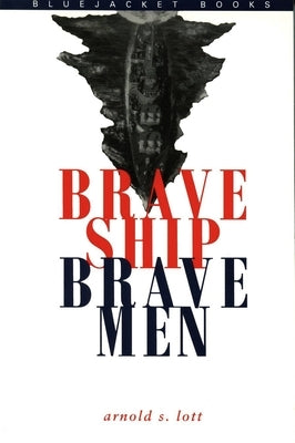 Brave Ship, Brave Men by Lott, Estate Of Arnold