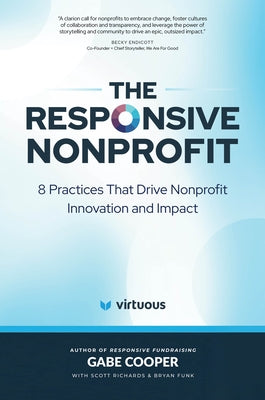 The Responsive Nonprofit: 8 Practices That Drive Nonprofit Innovation and Impact by Cooper, Gabe