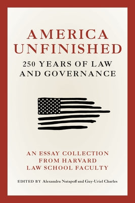 America Unfinished: 250 Years of Law and Governance by Natapoff, Alexandra