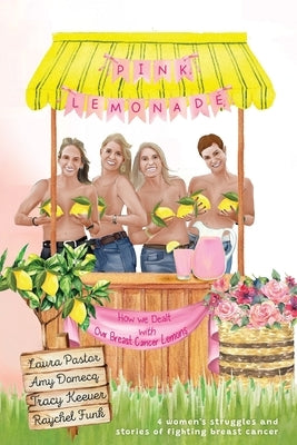 Pink Lemonade: How We Dealt With Our Lemons by Pastor, Laura
