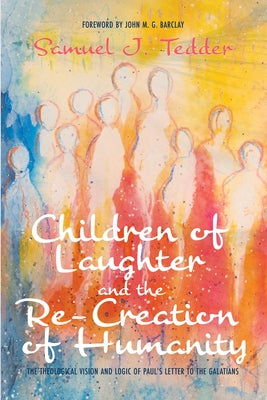 Children of Laughter and the Re-Creation of Humanity by Tedder, Samuel J.