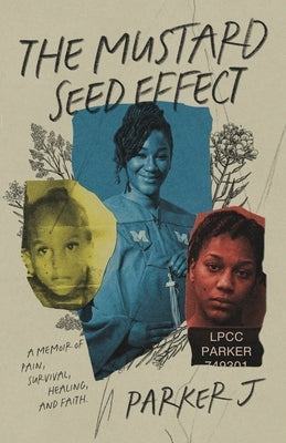 The Mustard Seed Effect by Parker J