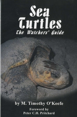 Sea Turtles: The Watchers' Guide by O'Keefe, Timothy