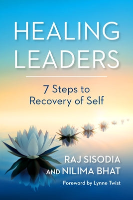 Healing Leaders: 7 Steps to Recovery of Self by Sisodia, Raj