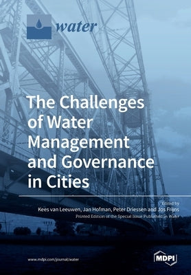 The Challenges of Water Management and Governance in Cities by Van Leeuwen, Kees
