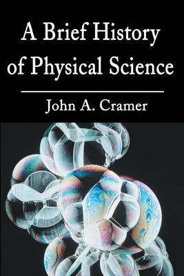A Brief History of Physical Science by Cramer, John a.