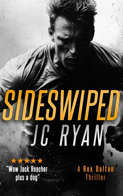 Sideswiped: A Rex Dalton Thriller by Ryan, J. C.