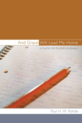 And Grace Will Lead Me Home by Rohde, Paul H. W.