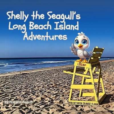 Shelly the Seagull's Long Beach Island Adventures by Golub, Natalie