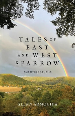 Tales of East and West Sparrow and Other Stories by Armocida, Glenn