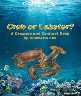 Crab or Lobster? a Compare and Contrast Book by Lisi, Annmarie