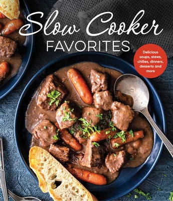 Slow Cooker Favorites: Delicious Soups, Stews, Chilies, Dinners, Desserts and More by Publications International Ltd