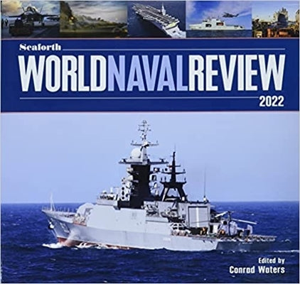 Seaforth World Naval Review 2022 by Waters, Conrad